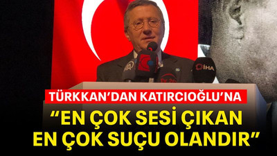 Türkkan’dan Katırcıoğlu’na “En çok Sesi çıkan en çok suçu olandır”